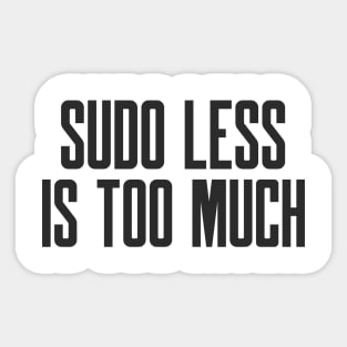 Cybersecurity Hardening Sudo Less is Too Much Sticker